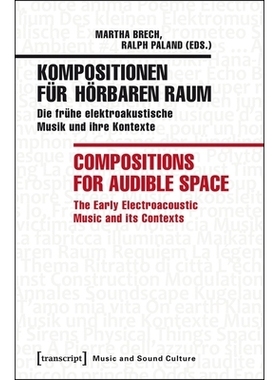 预订 Kompositionen für hörbaren Raum / Compositions for Audible Space: Die frühe elektroakustische Musik und ihre Kon