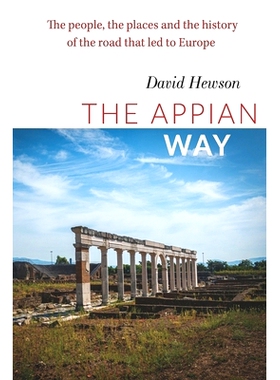 预订 The Appian Way: The people, the places and the history of the road that led to Europe: 9781838089733