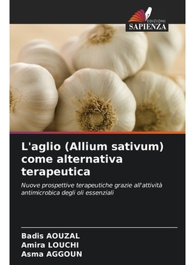 预订 L’aglio (Allium sativum) come alternativa terapeutica: Nuove prospettive terapeutiche grazie all’attività antimi