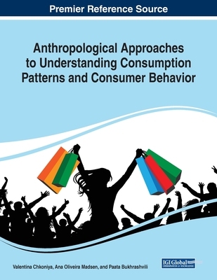 【预订】Anthropological Approaches to Understanding Consumption Patterns and Consumer Behavior