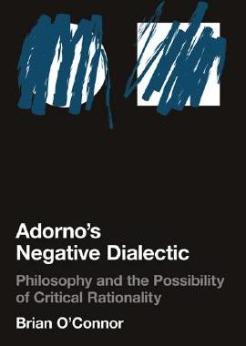 【预订】Adorno’s Negative Dialectic: Philosophy and the Possibility of Critical Rationality