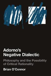 Rationality Negative and the Philosophy Adorno’s Dialectic Critical Possibility 预订