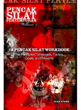 预订 A Pencak Silat Workbook: The Principles, Strategies, Tactics, Goals, and Maxims: 9781986950138
