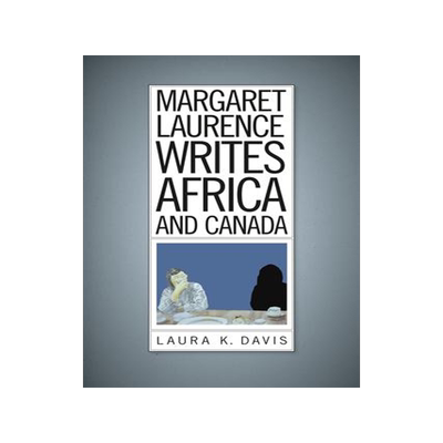 [预订]Margaret Laurence Writes Africa and Canada 9781771121477