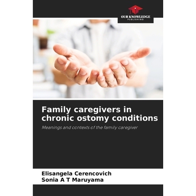 预订 Family caregivers in chronic ostomy conditions: Meanings and contexts of the family caregiver 慢性造口条件下的家庭