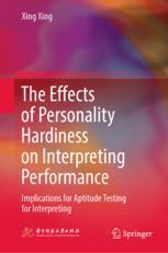 [预订]The Effects of Personality Hardiness on Interpreting Performance: Implications for Aptitude Testing  9789819963348