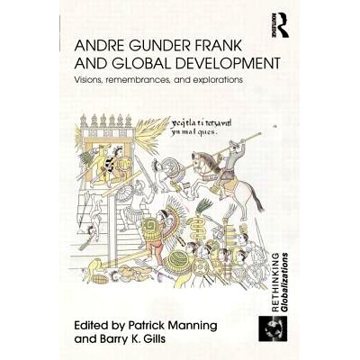 预订 Andre Gunder Frank and Global Development: Visions, Remembrances, and Explorations Andre Gunder Frank和全球发展：想