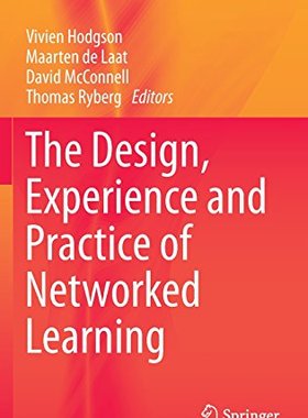 【预订】The Design, Experience and Practice of Networked Learning