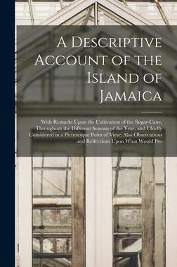[预订]A Descriptive Account of the Island of Jamaica: With Remarks Upon the Cultivation of the Sugar-Cane, 9781019127094