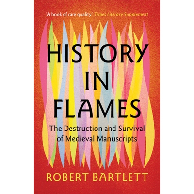 预订 History in Flames: The Destruction and Survival of Medieval Manuscripts 火焰中的历史：中世纪手稿的毁灭与生存: 97810
