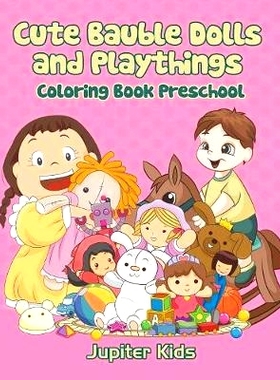 预订 Cute Bauble Dolls and Playthings: Coloring Book Preschool: 9781683051831