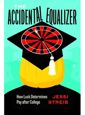 预订 The Accidental Equalizer: How Luck Determines Pay after College 意外的平等者——运气如何决定大学毕业后的薪酬: 97802