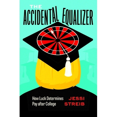 预订 The Accidental Equalizer: How Luck Determines Pay after College 意外的平等者——运气如何决定大学毕业后的薪酬: 97802