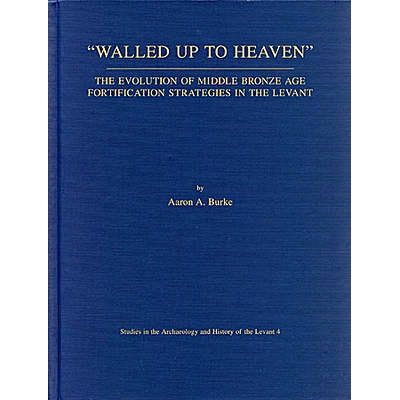 预订 Walled Up to Heaven: The Evolution of Middle Bronze Age Fortification Strategies in the Levant 走向天堂：青铜时代中