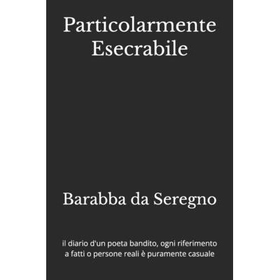 预订 Particolarmente Esecrabile: il diario d’un poeta bandito, ogni riferimento a fatti o persone reali è puramente ca