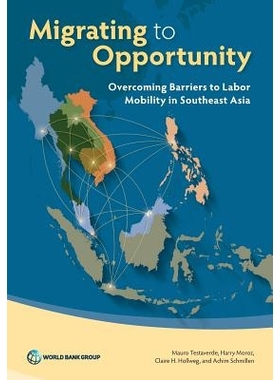 预订 Migrating to Opportunity: Overcoming Barriers to Labor Mobility in Southeast Asia 流动机遇：东南亚克服劳动力流动的