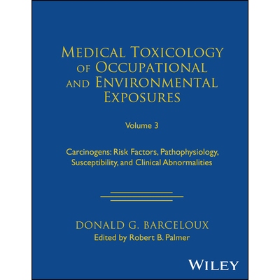 预订 Medical Toxicology of Occupational and Environmental Exposures, Volume 3 Carcinogens: Risk Factors, Pathophysiology