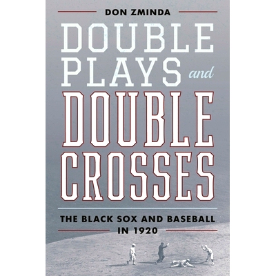 预订 Double Plays and Double Crosses: The Black Sox and Baseball in 1920 双杀和双交叉：1920年的黑袜队和棒球: 97815381423