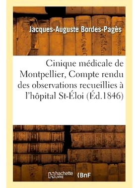 预订 Cinique Médicale de Montpellier, Compte Rendu Des Observations Recueillies À l’Hôpital Saint-Éloi 蒙彼利埃*