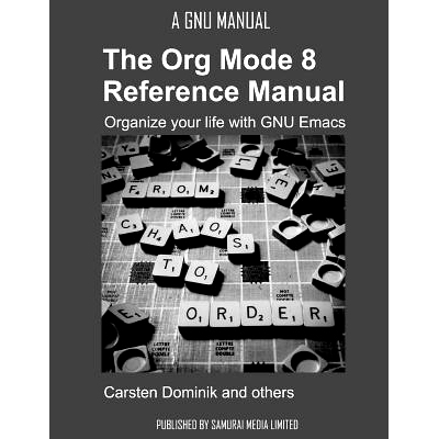 预订 The Org Mode 8 Reference Manual - Organize Your Life with GNU Emacs: 9789881327703