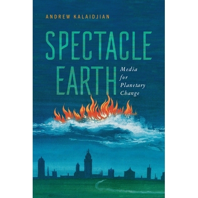 预订 Spectacle Earth: Media for Planetary Change 奇观地球：行星变化的媒体: 9780813952727