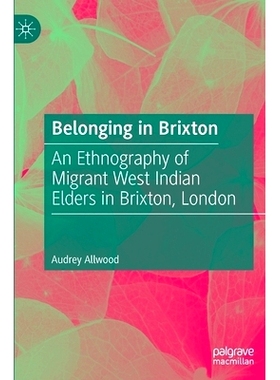 预订 Belonging in Brixton: An Ethnography of Migrant West Indian Elders in Brixton, London 布里克斯顿的归属感：伦敦布里