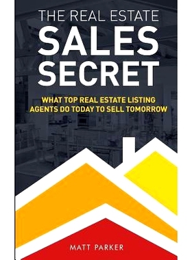 预订 The Real Estate Sales Secret: What Top Real Estate Listing Agents Do Today To Sell Tomorrow (Black & White Version)