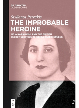 预订 The Improbable Heroine: Lela Karayanni and the British Secret Services in World War II Greece 不可能的女主角：莱拉