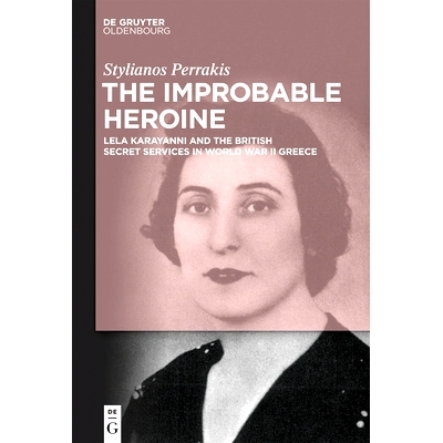 预订 The Improbable Heroine: Lela Karayanni and the British Secret Services in World War II Greece 不可能的女主角：莱拉