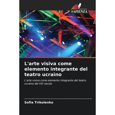 预订 L’arte visiva come elemento integrante del teatro ucraino: 9786209257032
