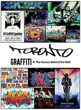 预订 Toronto Graffiti: The Human Behind the Wall 500+ Pages of Raw Interviews, 1,000+ Photos & Sociopolitical Insight fr