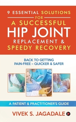 【预订】9 Essential Solutions for a Successful Hip Joint Replacement & Speedy Recovery: Back to Getting Pain-Free ...