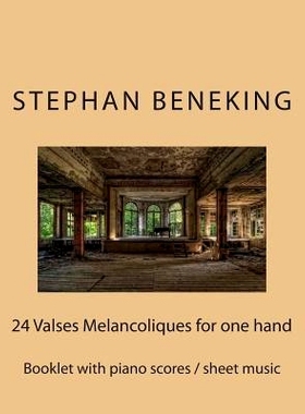 预订 Stephan Beneking: 24 Valses Melancoliques for One Hand Alone: Beneking: Booklet with Piano Scores / Sheet Music of