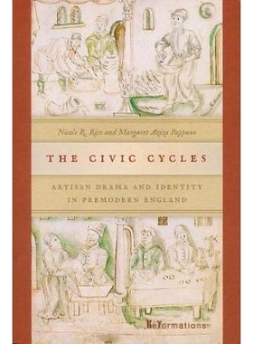 预订 Civic Cycles: Artisan Drama and Identity in Premodern England ( ND Reformations: Medieval &amp 城市故事集：前现代英