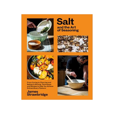 [预订]Salt and the Art of Seasoning: From Curing to Charring and Baking to Brining, Techniques and Recipes 9781915294036