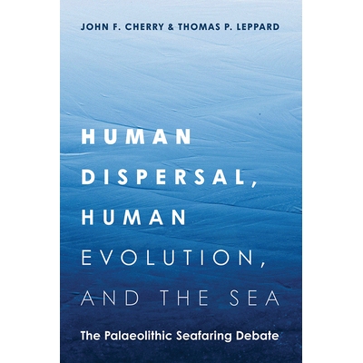 预订 Human Dispersal, Human Evolution, and the Sea: The Palaeolithic Seafaring Debate 人类的扩散、人类的进化与海洋：旧石