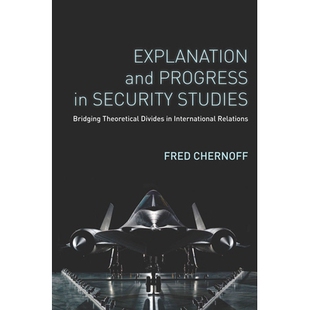 预订 Explanation & Progress in Security Studies: Bridging Theoretical.. 安全研究的说明与进展：弥合国际关系的理论鸿沟（平
