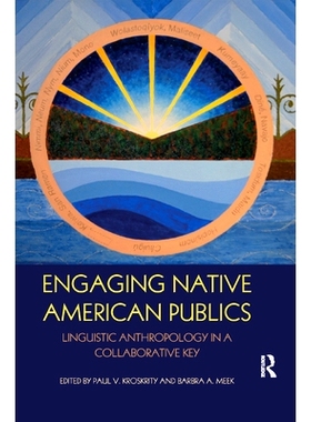 预订 Engaging Native American Publics: Linguistic Anthropology in a Collaborative Key: 9780367874551