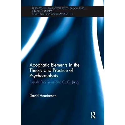 预订 Apophatic Elements in the Theory and Practice of Psychoanalysis: Pseudo-Dionysius and C.G. Jung: 9780415791755