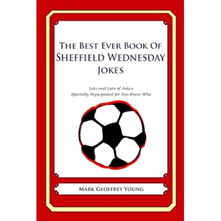 预订 The Best Ever Book of Sheffield Wednesday Jokes: Lots and Lots of Jokes Specially Repurposed for You-Know-Who: 9781