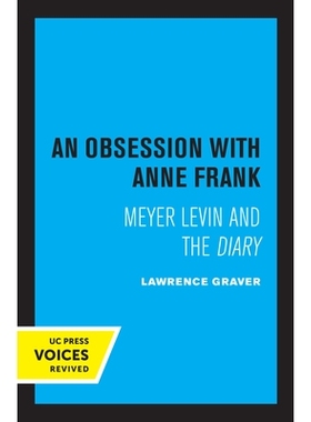 预订 An Obsession with Anne Frank: Meyer Levin and the Diary 对安妮·弗兰克的痴迷：迈耶·莱文和日记: 9780520308732