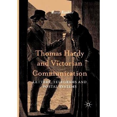 预订 Thomas Hardy and Victorian Communication: Letters, Telegrams and Postal Systems: 9783319804903