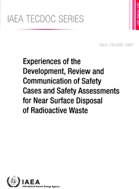 预订 Experiences of the Development, Review and Communication of Safety Cases and Safety Assessments for Near Surface Di