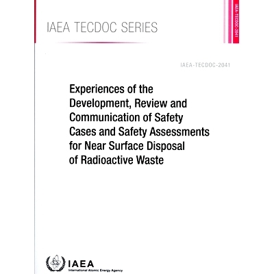预订 Experiences of the Development, Review and Communication of Safety Cases and Safety Assessments for Near Surface Di