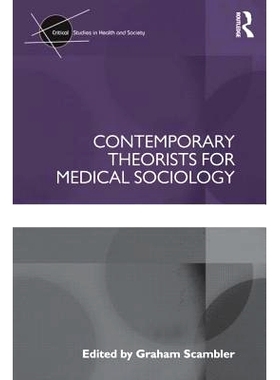 预订 Contemporary Theorists for Medical Sociology 医学社会学当代理论家: 9780415597838