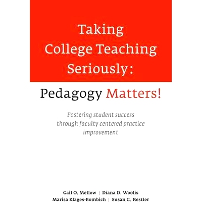 预订 Taking College Teaching Seriously: Pedagogy Matters! Fostering Student Success Through Faculty Centered Practice Im