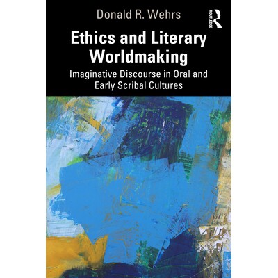 预订 Ethics and Literary Worldmaking Imaginative Discourse in Oral and Early Scribal Cultures 伦理与文学世界构建：口头与