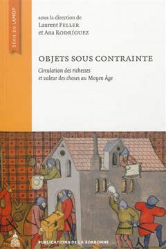 [预订]Objets sous contraintes : circulation des richesses et valeur des choses au Moyen Âge. 9782859447366