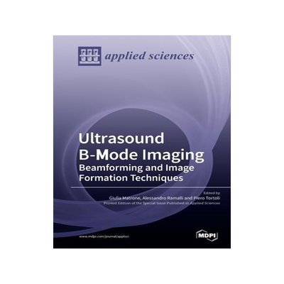 [预订]Ultrasound B-Mode Imaging: Beamforming and Image Formation Techniques 9783039211999