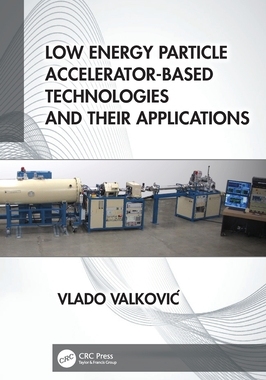 【预订】Low Energy Particle Accelerator-Based Technologies and Their Applica 9780367456320